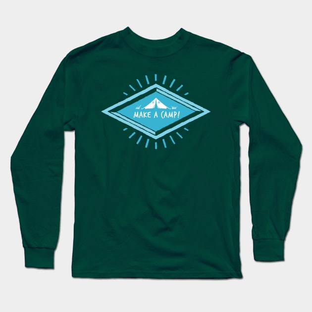 Make a Camp! Long Sleeve T-Shirt by RadCoolguy